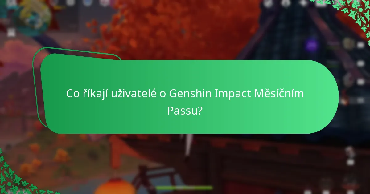 Jaké jsou hodnocení hodnoty Genshin Impact Měsíčního Passu?