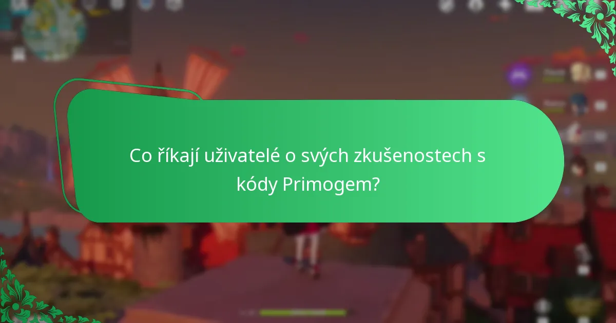 Jaké běžné problémy se objevují při uplatnění kódů Primogem?