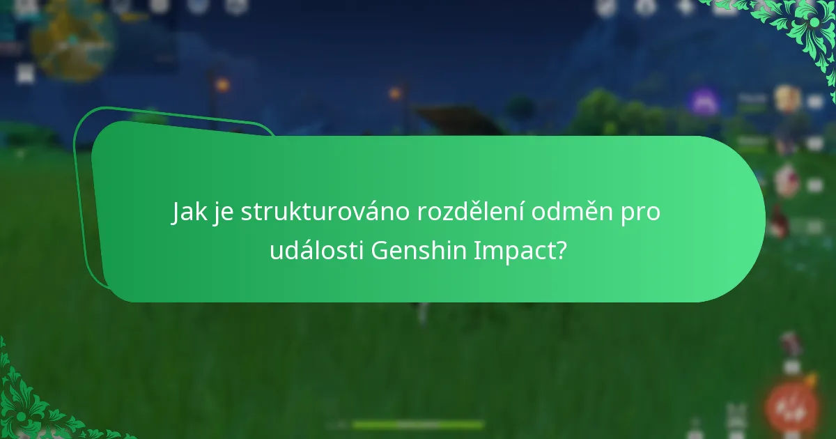 Jak je strukturováno rozdělení odměn pro události Genshin Impact?