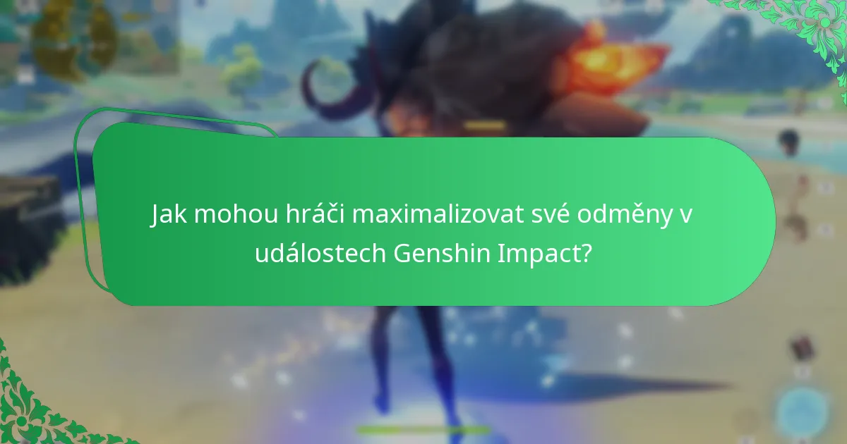 Jak mohou hráči maximalizovat své odměny v událostech Genshin Impact?