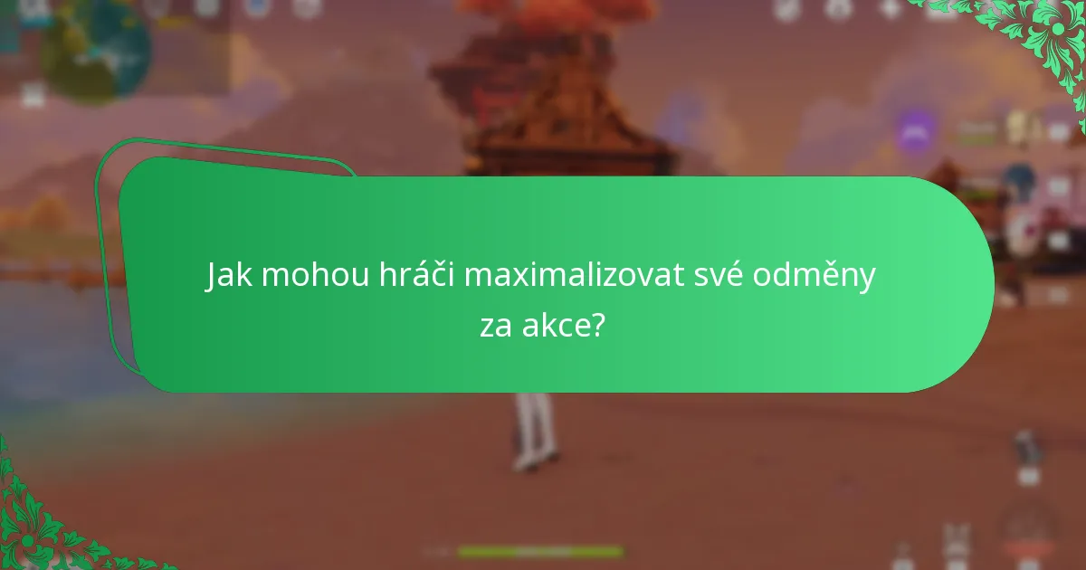 Jak mohou hráči maximalizovat své odměny za akce?