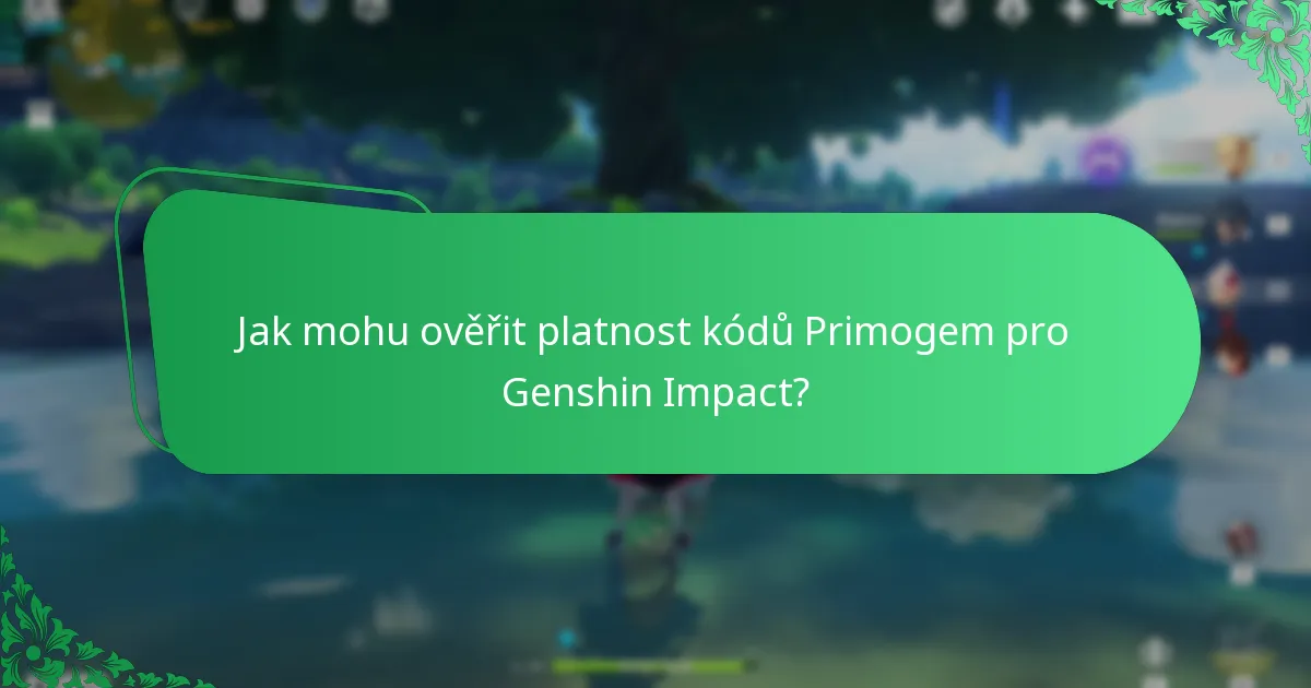 Jak mohu ověřit platnost kódů Primogem pro Genshin Impact?