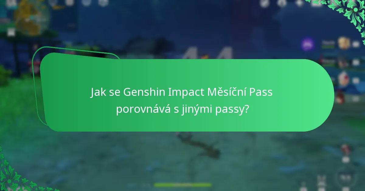 Jak se Genshin Impact Měsíční Pass porovnává s jinými passy?