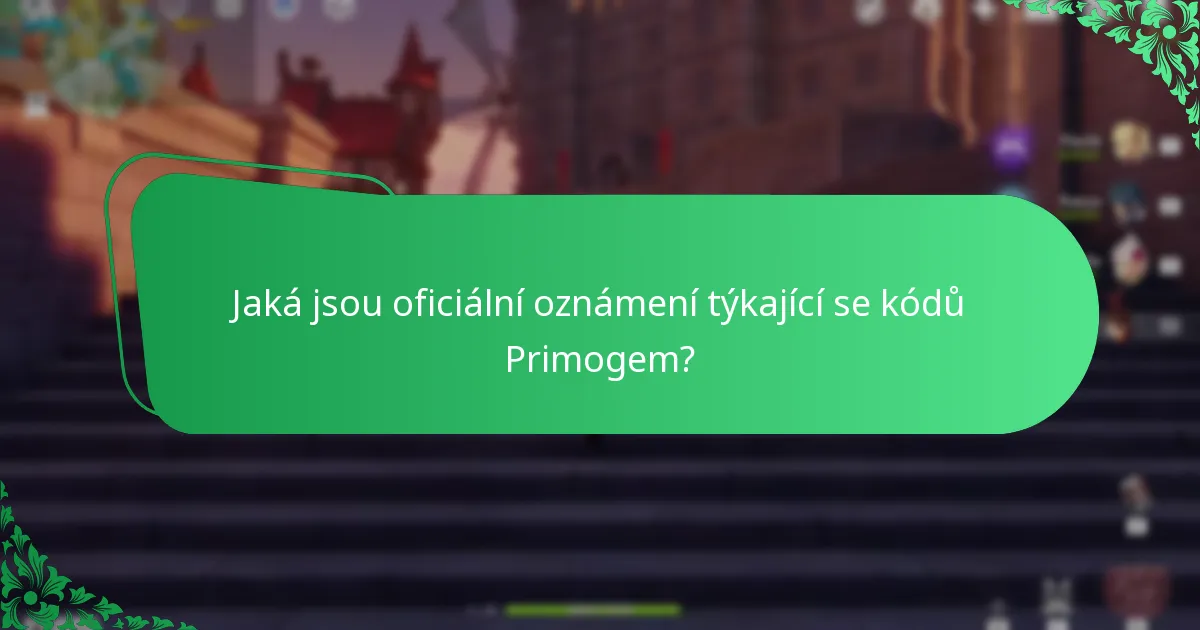 Jaká jsou oficiální oznámení týkající se kódů Primogem?