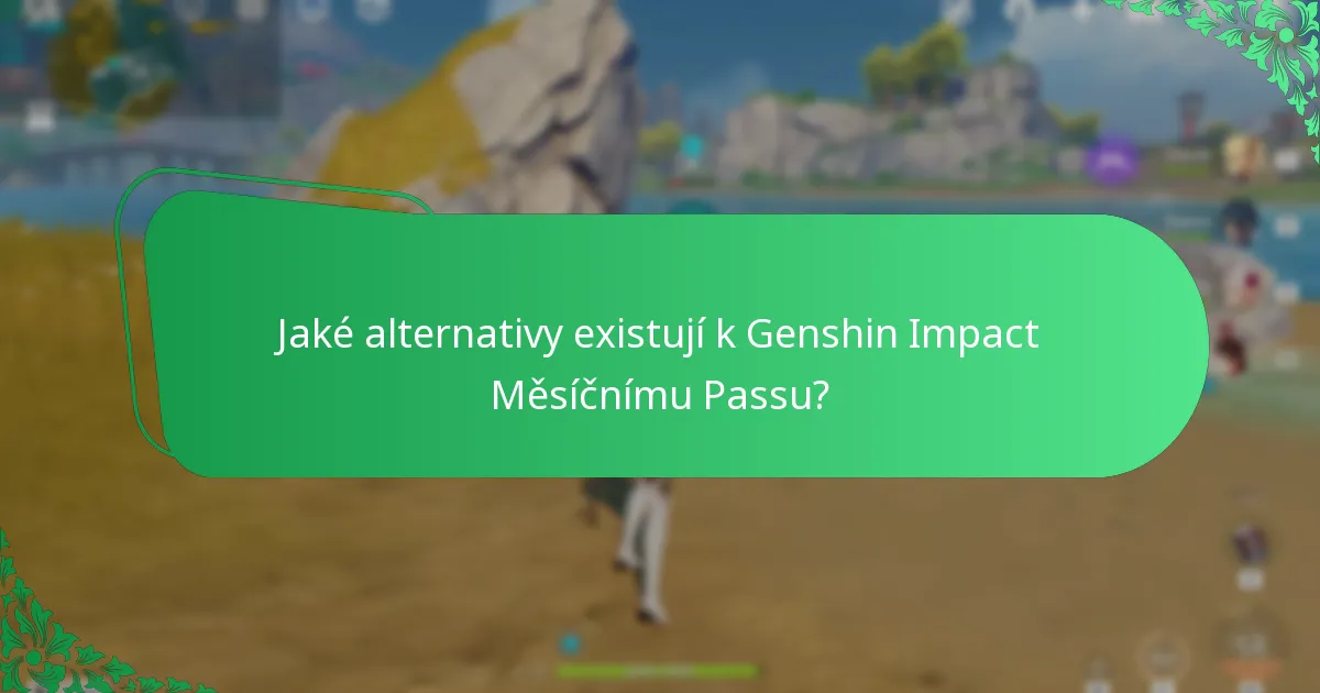 Jaké alternativy existují k Genshin Impact Měsíčnímu Passu?