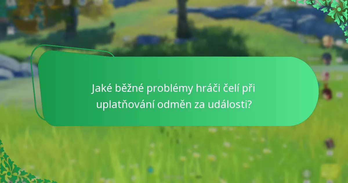 Jaké běžné problémy hráči čelí při uplatňování odměn za události?