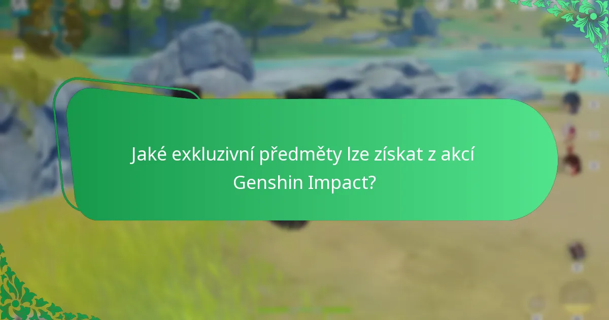 Jaké exkluzivní předměty lze získat z akcí Genshin Impact?