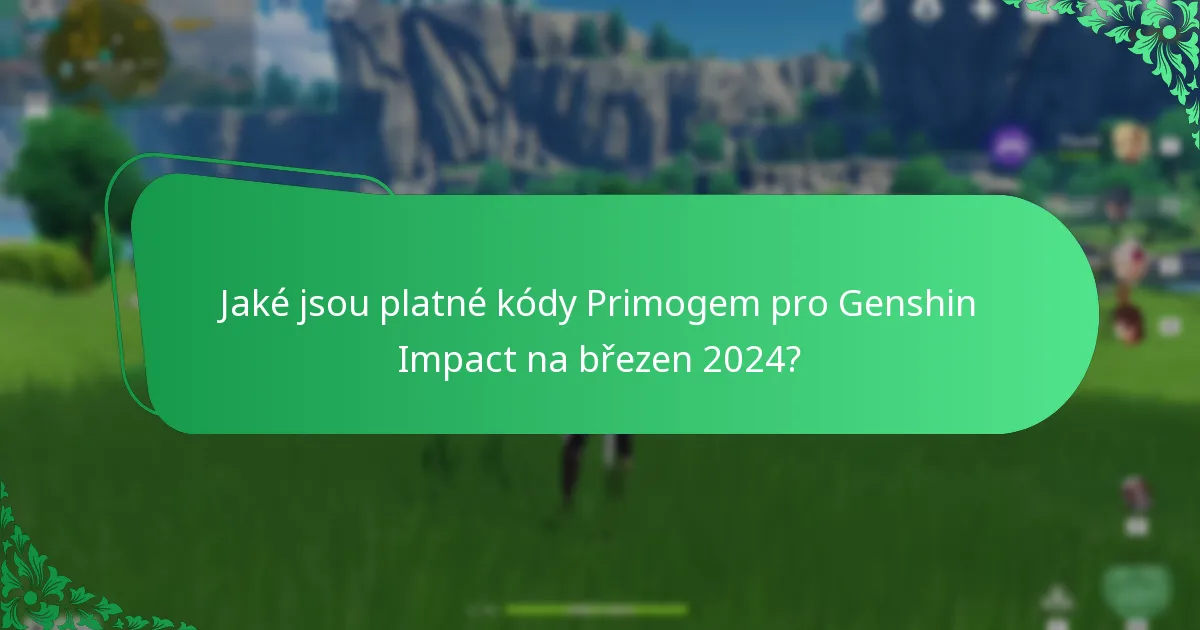 Jaké jsou platné kódy Primogem pro Genshin Impact na březen 2024?