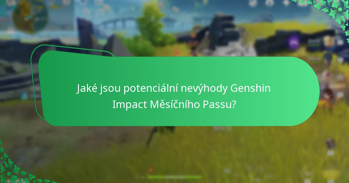 Jaké jsou potenciální nevýhody Genshin Impact Měsíčního Passu?