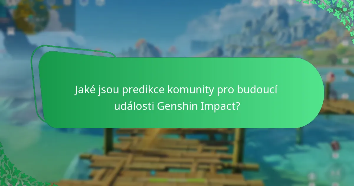 Jaké jsou predikce komunity pro budoucí události Genshin Impact?