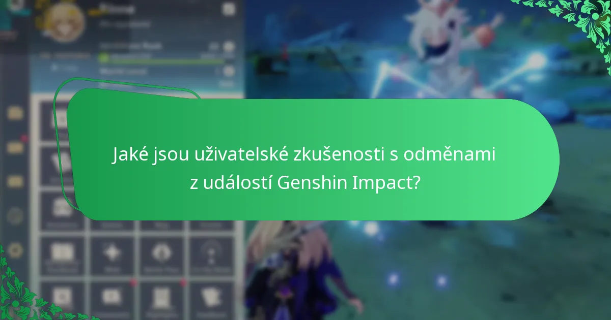 Jaké jsou uživatelské zkušenosti s odměnami z událostí Genshin Impact?