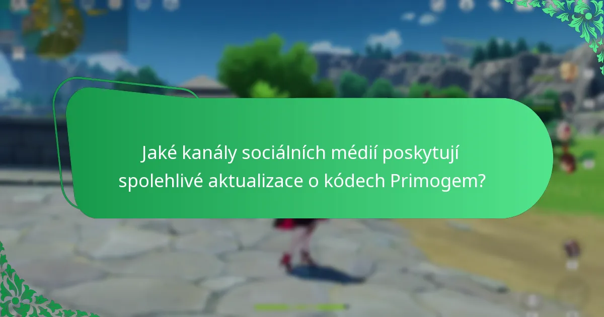 Jaké kanály sociálních médií poskytují spolehlivé aktualizace o kódech Primogem?