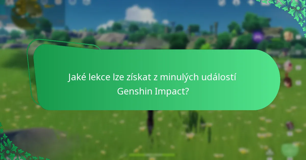Jaké lekce lze získat z minulých událostí Genshin Impact?